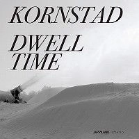 HAKON KORNSTAD / DWELL TIME