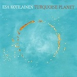 ESA KOTILAINEN / TURQUOISE PLANET