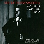 MICKE FROM SWEDEN / WAITING FOR THE END