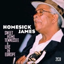 HOMESICK JAMES / ホームシック・ジェイムス / SWEET HOME TENNESSEE & LIVE IN EUROPE