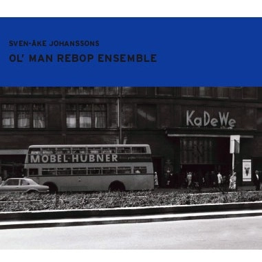 SVEN-AKE JOHANSSON / スヴェン=アケ・ヨハンソン / OL'MAN REBOP ENSEMBLE