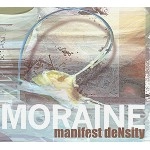 MORAINE / MANIFEST DENSITY (DIGIPACK)