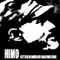 HIMO / KITA SHINJUKU HARDCORE