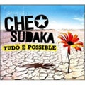 CHE SUDAKA / チェ・スダカ / TUDO E POSSIBLE(W/DVD)