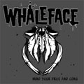 WHALEFACE / ホエールフェイス / ＭＩＮＤ　ＹＯＵＲ　ＰＲＯＳ　ＡＮＤ　Ｃ