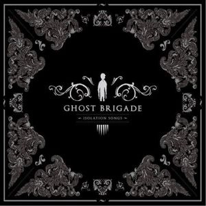GHOST BRIGADE / ISOLATION SONGS