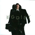 EGOIST / EGOIST(METAL) / ULTRA SELFISH REVOLUTION