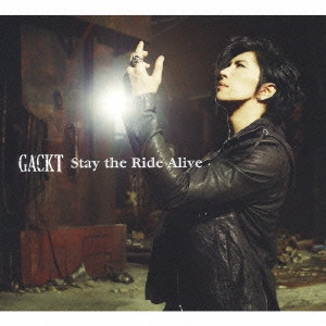 GACKT / Stay the Ride Alive