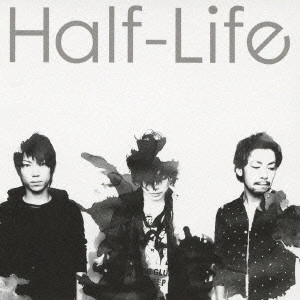 Half-Life / ハーフライフ / SECOND NARROW