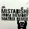 MISTABISHI / FROM MEMORY(MATRIX RMX)