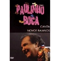 PAULINHO BOCA DE CANTOR / パウリーニョ・ボカ・ヂ・カントール / PAULINHO BOCA CANTA NOVOS BAIANOSCANTA