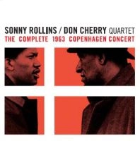 SONNY ROLLINS & DON CHERRY / ソニー・ロリンズ&ドン・チェリー / COMPLETE 1963 COPENHAGEN CONCERT