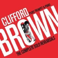 CLIFFORD BROWN / クリフォード・ブラウン / PLAYS TRUMPET&PIANO-COMPLETE SOLO REHEASAL