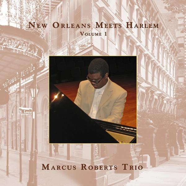 MARCUS ROBERTS / マーカス・ロバーツ / NEW ORLEANS MEETS HARLEM VOLUME 1