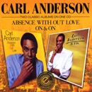 CARL ANDERSON / カール・アンダーソン / ABSENCE WITH OUT LOVE / ON & ON