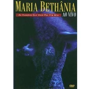 MARIA BETHANIA / マリア・ベターニア / AS CANCOES QUE VOCE FEZ PRA MIM AO VIVO(DVD)