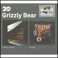 GRIZZLY BEAR / グリズリー・ベア / YELLOW HOUSE / FRIEND