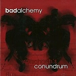 BAD ALCHEMY / RORSCHACH'S CONUNDRUM