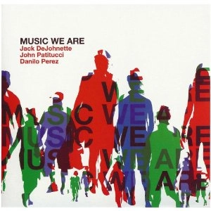 JACK DEJOHNETTE / ジャック・ディジョネット / MUSIC WE ARE
