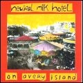 NEUTRAL MILK HOTEL / ニュートラル・ミルク・ホテル / ON AVERY ISLAND