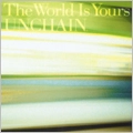 UNCHAIN (PUNK) / Ｔｈｅ　Ｗｏｒｌｄ　Ｉｓ　Ｙｏ