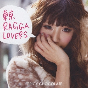 SPICY CHOCOLATE / スパイシー・チョコレート / 東京RAGGA LOVERS