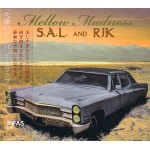 S.A.L. & RJK / ＭＥＬＬＯＷ　ＭＡＤＮＥＳＳ