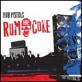DUB PISTOLS / ダブ・ピストルズ / ＲＵＭ　ＡＮＤ　ＣＯＫＥ