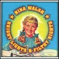 NINA WALSH / BRIGHT LIGHTS & FILTHY NIGHTS