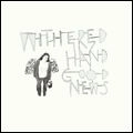WITHERED HAND / GOOD NEWS