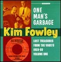 KIM FOWLEY / キム・フォーリー / ONE MAN'S GARBAGE:LOST TREASURES FROM THE