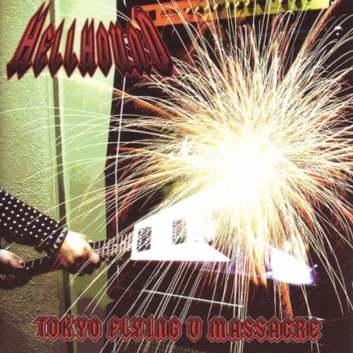 HELLHOUND / ヘルハウンド / 鋼鉄のいけにえ / TOKYO FLYING V MASSACRE