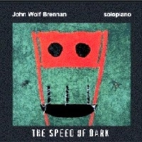 JOHN WOLF BRENNAN / ジョン・ウルフ・ブレナン / SPEED OF DARK