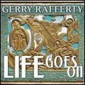 GERRY RAFFERTY / ジェリー・ラファティ / ＬＩＦＥ　ＧＯＥＳ　ＯＮ
