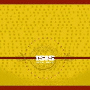 ISIS / アイシス / CELESTIAL/SGNL05