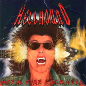 HELLHOUND / ヘルハウンド / 地獄のメタル・ファイアー / METAL FIRE FROM HELL