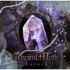 ANCIENT MYTH / エンシェント・ミス / アウロラ