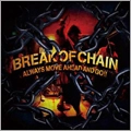 BREAK OF CHAIN / ＡＬＷＡＹＳ　ＭＯＶＥ　ＡＨＥ