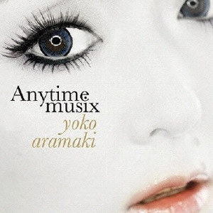 ARAMAKI YOKO / 荒牧陽子 / Anytime musix