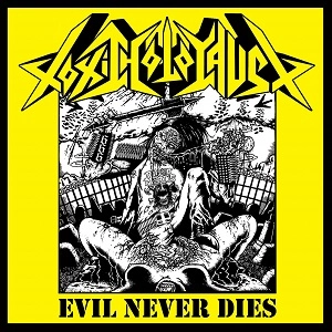 TOXIC HOLOCAUST / トキシック・ホロコースト / イーヴィル･ネヴァー･ダイズ / EVIL NEVER DIES