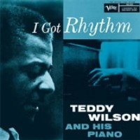 TEDDY WILSON / テディ・ウィルソン / アイ・ガット・リズム