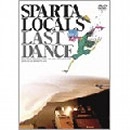 SPARTA LOCALS / スパルタローカルズ / ラストダンス