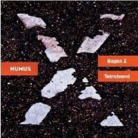 BOJAN Z / TETRABAND / HUMUS