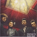 PONTIAC'75 / ＲＵＤＥ　ＢＥＡＴ