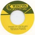 HIGGS & WILSON / THERE IS A REWARD