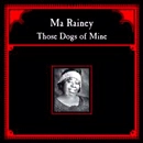 MA RAINEY / マ・レイニー / THOSE DOGS OF MINE