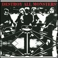 DESTROY ALL MONSTERS / デストロイ・オール・モンスターズ / DESTROY ALL MONSTERS