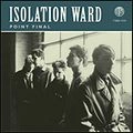 ISOLATION WARD / POINT FINAL