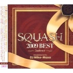 DJ MIKE-MASA / DJマイク・マサ / SQUASH 2009 BEST 2ND HALF