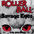 ROLLERBALL / ローラーボール / SAVAGE EYES